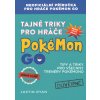 Kniha Tajné triky pro hráče Pokémon GO - Justin Ryan