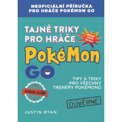 Tajné triky pro hráče Pokémon GO - Justin Ryan – Zbozi.Blesk.cz
