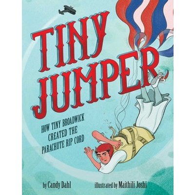 Tiny Jumper: How Tiny Broadwick Created the Parachute Rip Cord Dahl CandyPevná vazba