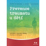 Levine Peter A.: Prevence traumatu u dětí - Průvodce k obnovení důvěry, vitality a odolnosti Kniha – Hledejceny.cz