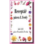 Receptář pátera F. Ferdy – Hledejceny.cz