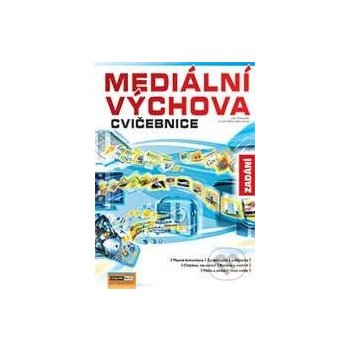 MEDIÁLNÍ VÝCHOVA CVIČEBNICE ZADÁNÍ - Jan Pospíšil; Lucie Sára Závodná