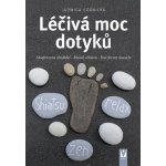 Léčivá moc dotyků - Akupresura chodidel, Masáž shiatsu, Jiné formy masáže - Górnicka Jadwiga – Hledejceny.cz