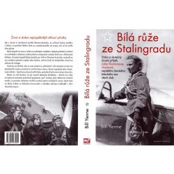 Bílá růže ze Stalingradu - Doba a skutečný životní příběh Lidije Vladimirovny Litvjakové, největšího ženského leteckého esa všech dob