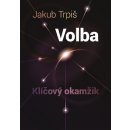 Volba - Klíčový okamžik - Jakub Trpiš