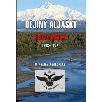 Dějiny Aljašky - Miroslav Podhorský