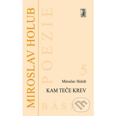 Kam teče krev - Miroslav Holub