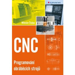 CNC Programování obráběcích strojů Miloslav Štulpa