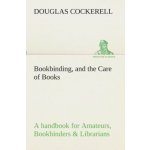 Bookbinding, and the Care of Books A handbook for Amateurs, Bookbinders & Librarians – Sleviste.cz