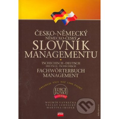 Česko-německý, německo-český slovník managementu - Mojmír Vavrečka, Václav Lednický, Martina Imider – Hledejceny.cz