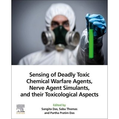Sensing of Deadly Toxic Chemical Warfare Agents, Nerve Agent Simulants, and their Toxicological Aspects Das SangitaPaperback – Zbozi.Blesk.cz