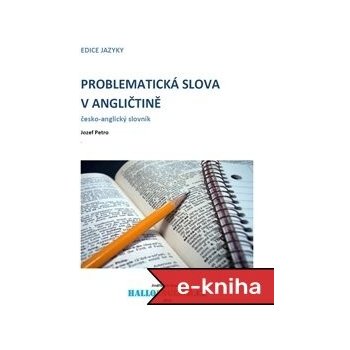 Problematická slova v angličtině. česko-anglický slovník - Jozef Petro