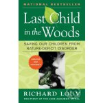 Last Child in the Woods: Saving Our Children from Nature-Deficit Disorder Louv RichardPaperback – Hledejceny.cz