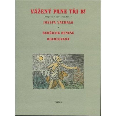 Vážený pane tři B! - Josef Váchal