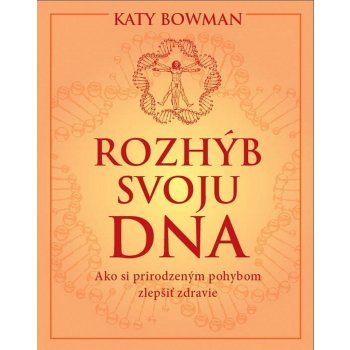 Katy Bowman Rozhýb svoju DNA