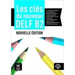 Les clés du Nouveau DELF B2 - Marie Bretonnier, Ana Gainza, Emmanuel Godard, Yves Loiseau, Jean-Paul Sigé – Hledejceny.cz