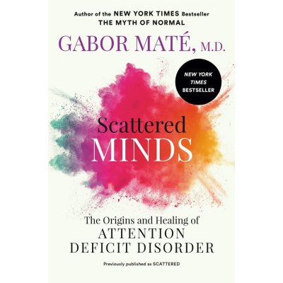 Scattered Minds: The Origins and Healing of Attention Deficit Disorder – Hledejceny.cz