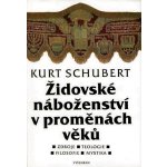 Židovské náboženství v proměnách věků - Kurt Schubert – Hledejceny.cz