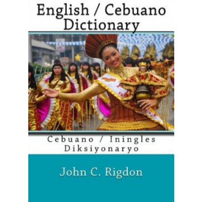 English / Cebuano Dictionary: Cebuano / Iningles Diksiyonaryo