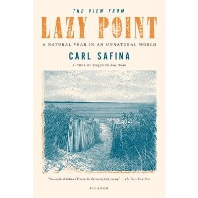 The View from Lazy Point: A Natural Year in an Unnatural World Safina CarlPaperback – Zboží Mobilmania
