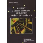 Kapitoly z obecné didaktiky a didaktiky vzdělávání dospělých - Miroslav Hladílek – Hledejceny.cz