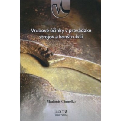 Vrubové účinky v prevádzke strojov a konštrukcií - Vladimír Chmelko