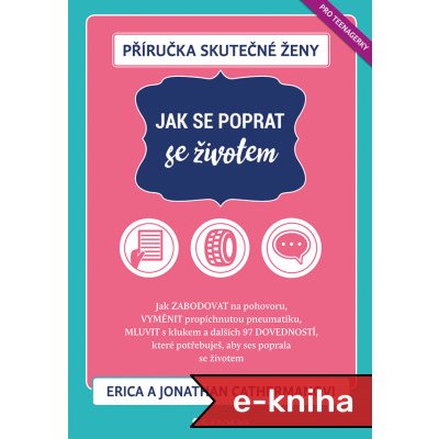 Příručka skutečné ženy: Jak se poprat se životem: Jak zabodovat na pohovoru, vyměnit propíchnutou pneumatiku, mluvit s klukem a 97 dalších dovedností, které potřebuješ, aby ses poprala se životem - Er