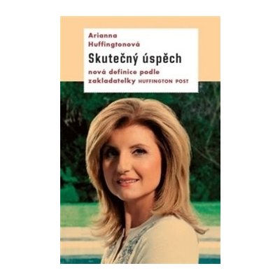 Huffingtonová Arianna: Úspěšná a šťastná Kniha – Hledejceny.cz