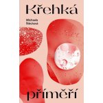 Křehká příměří - Michaela Štěchová – Hledejceny.cz