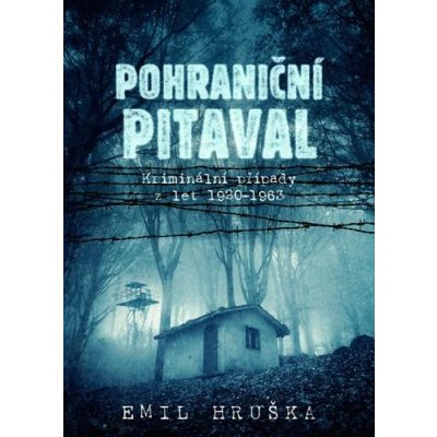 Pohraniční pitaval - Kriminální případy z let 1920-1963 - Emil Hruška