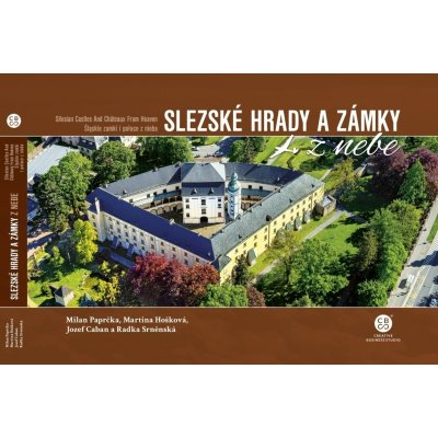 Slezské hrady a zámky z nebe - Paprčka Milan – Zbozi.Blesk.cz