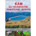Kam za technickými památkami. Morava - Jan Pohunek, Milan Plch - Computer Press – Hledejceny.cz