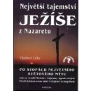 Největší tajemství Ježíše z Nazaretu -- Po stopách největšího světového mýtu - Vladimír Liška