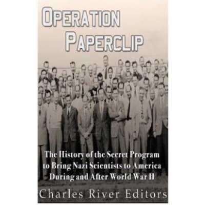 Operation Paperclip: The History of the Secret Program to Bring Nazi Scientists to America During and After World War II – Zbozi.Blesk.cz