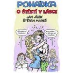 Pohádka o Štěstí v lásce - Jílek Jan, Mareš Štěpán, – Hledejceny.cz