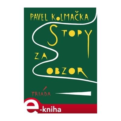 Stopy za obzor - Pavel Kolmačka