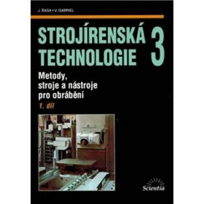 Řasa Jaroslav, Gabriel V. - Strojírenská technologie 3, 1. díl