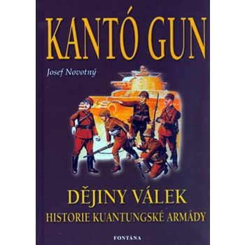 Kantó gun - Dějiny válek. historie kuantungské armády - Josef Novotný