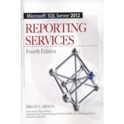 Microsoft SQL Server 2012 Reporting Services - Brian Larson – Hledejceny.cz