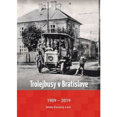 Trolejbusy v Bratislave 1909 - 2019 – Hledejceny.cz