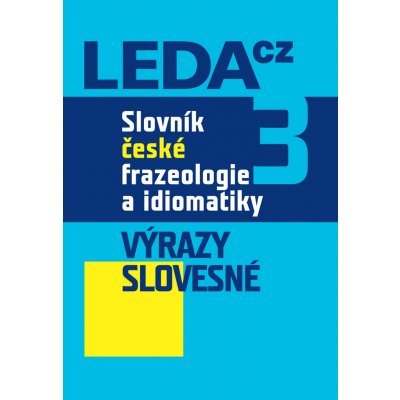 Slovník české frazeologie a idiomatiky 3 - Výrazy slovesné -... – Hledejceny.cz