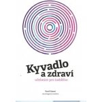 Kyvadlo a zdraví - Pavel Hanzal – Hledejceny.cz