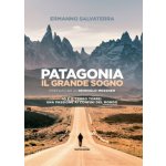 Patagonia, il grande sogno. Io e il Cerro Torre: una passione ai confini del mondo – Hledejceny.cz