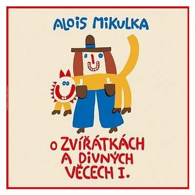Mikulka, Alois - O zvířátkách a divných věcech I. – Zbozi.Blesk.cz