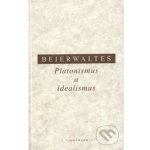 Platonismus a idealismus - Werner Beierwaltes – Hledejceny.cz