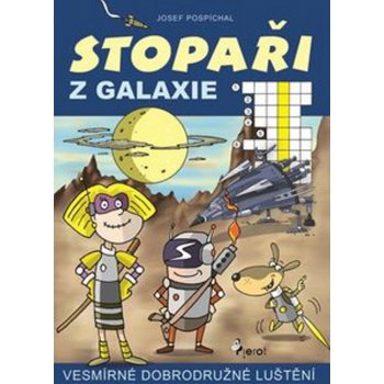 Stopaři z galaxie. Vesmírné dobrodružné luštění - Josef Pospíchal