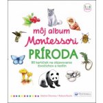 Môj album Montessori Príroda - Adeline Charneau – Zboží Mobilmania