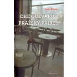 Pražský příběh Ernesta Che Guevarry - Abel Posse – Hledejceny.cz