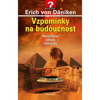Vzpomínky na budoucnost - Nevyřešené záhady minulosti - Däniken Erich von  od 224 Kč - Heureka.cz