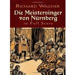 Die Meistersinger Von Nurnberg in Full Score Wagner RichardPaperback – Hledejceny.cz